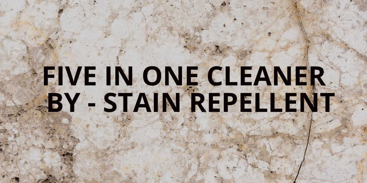 Five in One Cleaner - By Stain Repellent